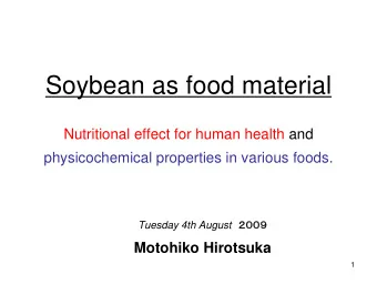 Soybean as food material  Nutritional effect for human health and  physicochemical properties in