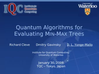 Quantum Algorithms for  Quantum Algorithms for Evaluating M IN  Evaluating M IN -M -M AX AX Trees