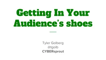 Getting In Your  Audiences shoes  Tyler Golberg  @tgolb  CYBERsprout  Confirming  The Assumption