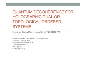 QUANTUM DECOHERENCE FOR  HOLOGRAPHIC DUAL OR  TOPOLOGICAL ORDERED  SYSTEMS  Feng-Li Lin (National