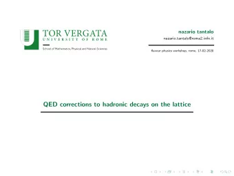 TOR VERGATA  nazario.tantalo@roma2.infn.it  U N I V E R S I T Y  O F  R O M E  School of