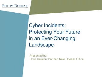 in an Ever-Changing  Landscape  Presented by:  Chris Ralston, Partner, New Orleans Office