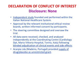 DECLARATION OF CONFLICT OF INTEREST Disclosure: None Disclosure: None  Independent study founded