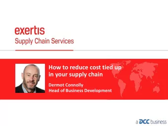 How to reduce cost tied up  in your supply chain  Dermot Connolly  Head of Business Development