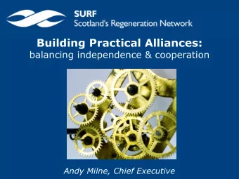 Building Practical Alliances:  balancing independence &amp; cooperation  Andy Milne, Chief