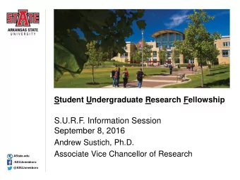 S.U.R.F. Information Session  September 8, 2016  Andrew Sustich, Ph.D.  Associate Vice Chancellor