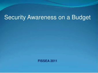 Security Awareness on a Budget  FISSEA 2011  Security Awareness on a Budget  (or even with NO