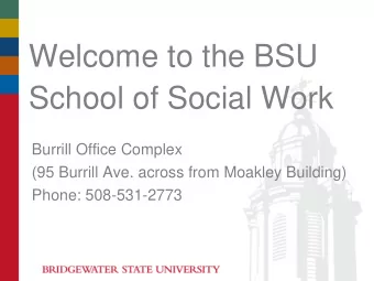 Welcome to the BSU  School of Social Work  Burrill Office Complex  (95 Burrill Ave. across from