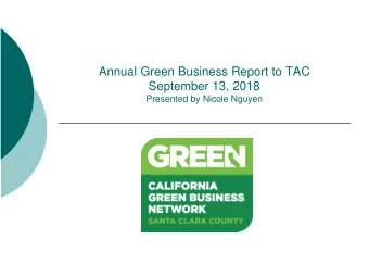Annual Green Business Report to TAC  September 13, 2018  Presented by Nicole Nguyen  Businesses