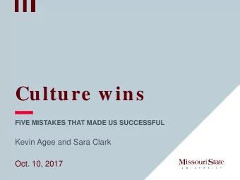 Culture wins  FIVE MISTAKES THAT MADE US SUCCESSFUL  Kevin Agee and Sara Clark  Oct. 10, 2017  The
