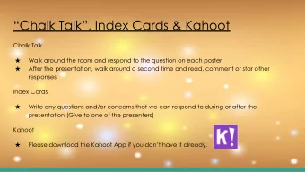 Chalk Talk, Index Cards &amp; Kahoot  Chalk Talk  Walk around the room and respond to the