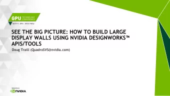SEE THE BIG PICTURE: HOW TO BUILD LARGE DISPLAY WALLS USING NVIDIA DESIGNWORKS   APIS/TOOLS
