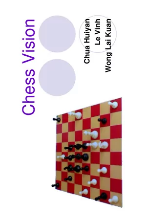 Chess Vision  Chua Huiyan  Le Vinh  Wong Lai Kuan  Outline  Introduction  Background Studies