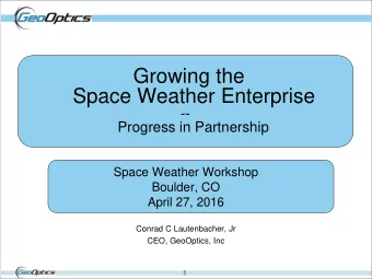 Growing the  Space Weather Enterprise  --  Progress in Partnership  Space Weather Workshop