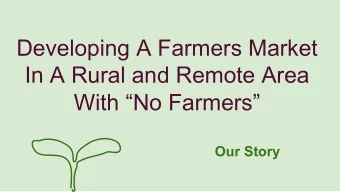 Developing A Farmers Market  In A Rural and Remote Area  With No Farmers  Our Story  Draft