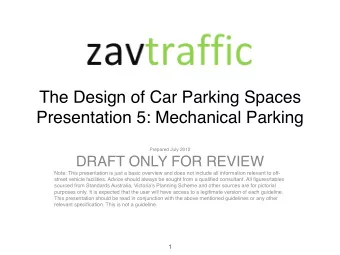 The Design of Car Parking Spaces   Presentation 5: Mechanical Parking Prepared July 2012 DRAFT