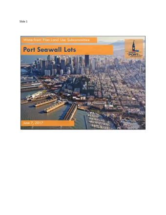 Port Seawall Lots  June 7, 2017  Slide 2  Discussion of Seawall Lots  1  Brief history on North of