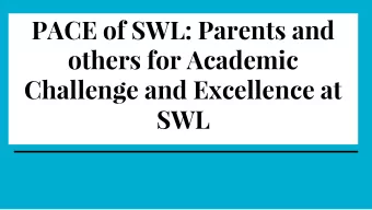 PACE of SWL: Parents and  others for Academic  Challenge and Excellence at  SWL  PACE of S.W.L. is