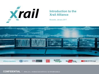 Introduction to the  Xrail Alliance  Brussels, January 2017  Alliance members:  CONFIDENTIAL  XRAIL