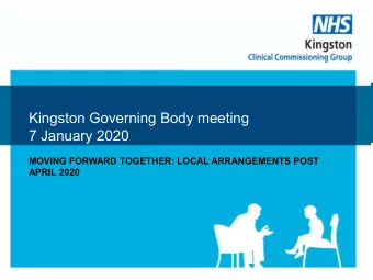 Kingston Governing Body meeting  7 January 2020  MOVING FORWARD TOGETHER: LOCAL ARRANGEMENTS POST