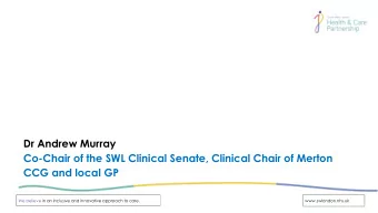 CCG and local GP  We believe in an inclusive and innovative approach to care.  www.swlondon.nhs.uk