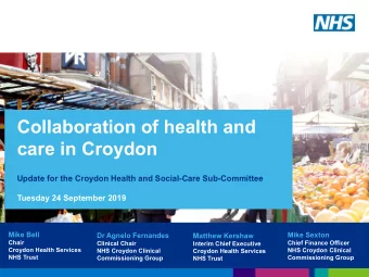 Collaboration of health and  care in Croydon  Update for the Croydon Health and Social-Care