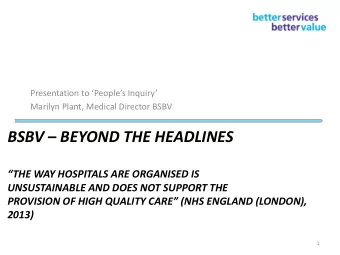 BSBV  BEYOND THE HEADLINES THE WAY HOSPITALS ARE ORGANISED IS  UNSUSTAINABLE AND DOES NOT