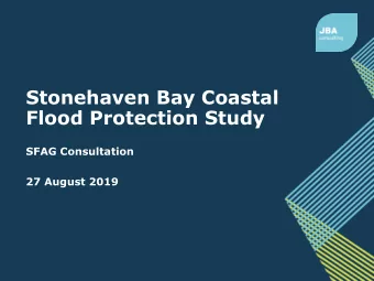Stonehaven Bay Coastal  Flood Protection Study  SFAG Consultation  27 August 2019  Background