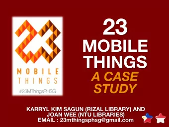 OUTLINE  WHY GO MOBILE?  WHAT IS 23 MOBILE THINGS?  WHY PH &amp; SG REMIX?  OUR UPs