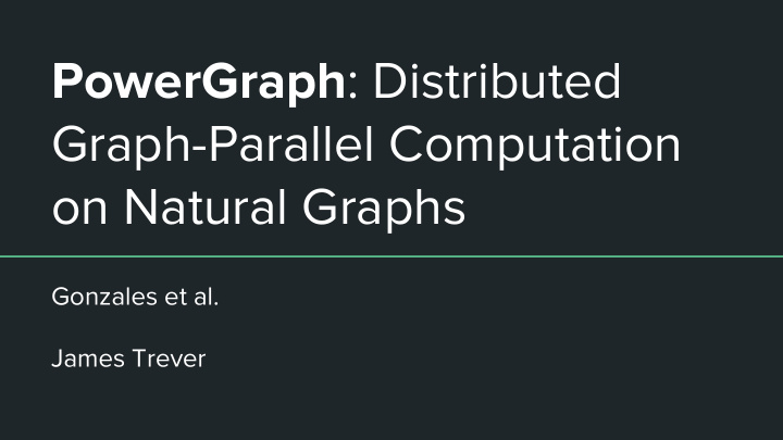 powergraph distributed graph parallel computation on