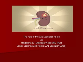 The role of the AKI Specialist Nurse  At  Maidstone &amp; Tunbridge Wells NHS Trust  Senior Sister