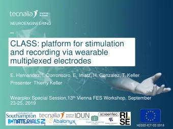 multiplexed electrodes  E. Hernandez, I. Dorronsoro, E. Imatz, H. Gonzalez, T. Keller  Presenter: