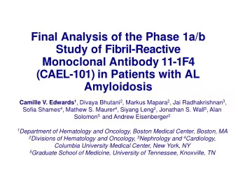 Final Analysis of the Phase 1a/b  Study of Fibril-Reactive  Monoclonal Antibody 11-1F4  (CAEL-101)