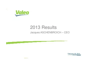 2013 Results  Jacques ASCHENBROICH  CEO  February 20, 2014 February 20, 2014 I 1  Highlights