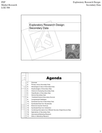 1)  Overview  2)  Primary versus Secondary Data  3)  Advantages &amp; Uses of