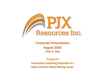 Corporate Presentation  August 2020  (TSX-V: PJX)  Project X  Innovation Unlocking Potential