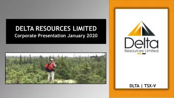 1  DELTA RESOURCES LIMITED  Corporate Presentation January 2020  DLTA | TSX-V  Disclaimer  DELTA