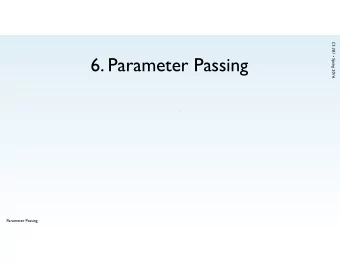 6. Parameter Passing  Parameter Passing  CS 381  Spring 2016  Example  (Formal) Parameter  void