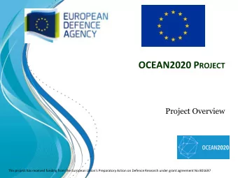 OCEAN2020 P ROJECT  Project Overview  This project has received funding from the European Union's