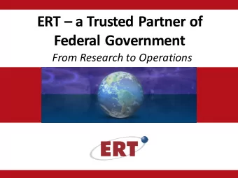 ERT  a Trusted Partner of  Federal Government  From Research to Operations  ERT Overview