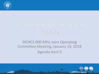 Nevada Shared Radio System  Update  WCRCS 800 MHz Joint Operating  Committee Meeting, January 19,