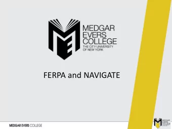 FERPA and NAVIGATE  FERPA and NAVIGATE  Office of Academic Affairs  2  FERPA    FERPA: refers to