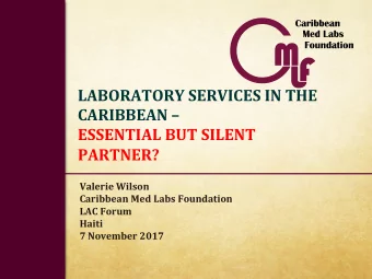 LABORATORY SERVICES IN THE  CARIBBEAN   ESSENTIAL BUT SILENT  PARTNER?  Valerie Wilson