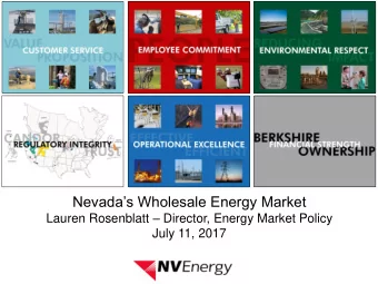 Nevadas Wholesale Energy Market Lauren Rosenblatt  Director, Energy Market Policy  July 11,