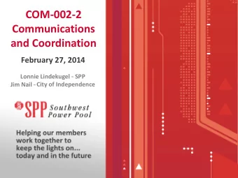 COM-002-2  Communications  and Coordination  February 27, 2014 Lonnie Lindekugel ~ SPP Jim Nail ~