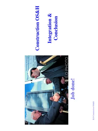 Construction OS&amp;H  Integration &amp;  Conclusion  Job done!  ILO Construction OS&amp;H  Summary