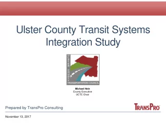 Ulster County Transit Systems  Integration Study  Michael Hein  County Executive  UCTC Chair