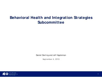 Behavioral Health and Integration Strategies  Subcommittee  Daniel Darting and Jeff Appleman  S
