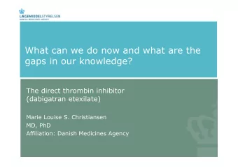 What can we do now and what are the  gaps in our knowledge?  The direct thrombin inhibitor