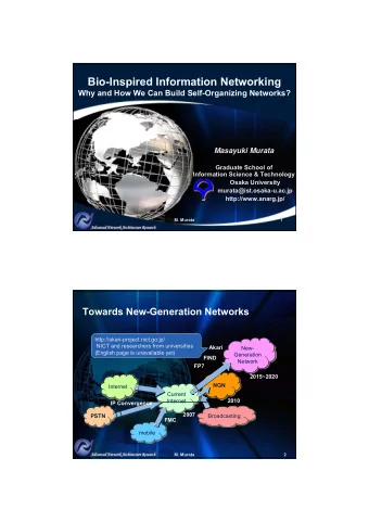 Bio-Inspired Information Networking  Why and How We Can Build Self-Organizing Networks?  Masayuki